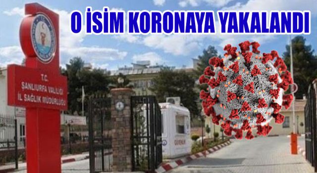 Korona virüsü Urfa Sağlık Müdürlüğü’ne sıçradı