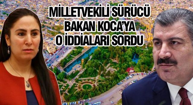 Milletvekili Sürücü: Bu iddialar araştırılmalıdır