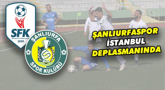 Şanlıurfaspor, Sancaktepe ile karşılaşacak