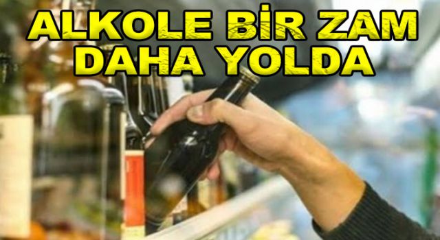 Alkole ÖTV zammı geliyor!