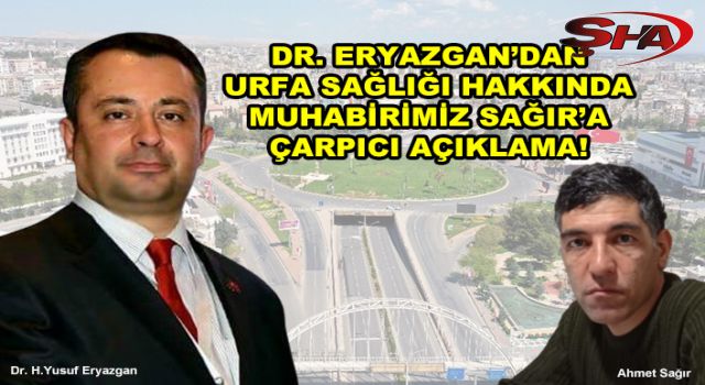 Eryazgan: Urfa sağlığında profesyonel bir yönetim anlayışı yok