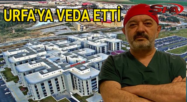 Urfa'nın sevilen doktoru veda etti