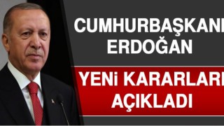 Cumhurbaşkanı Erdoğan yeni kararları açıkladı