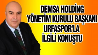 Demsa Holding Urfaspor'u alacak mı?