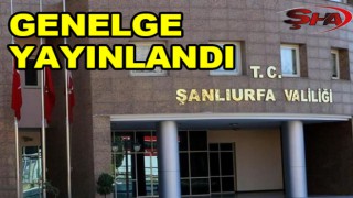 Urfa Valiliği genelge yayınladı! Bunu yapmak zorunlu oldu