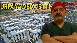 Urfa'nın sevilen doktoru veda etti