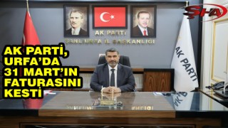 AK Parti Urfa İl Başkanı görevden alındı